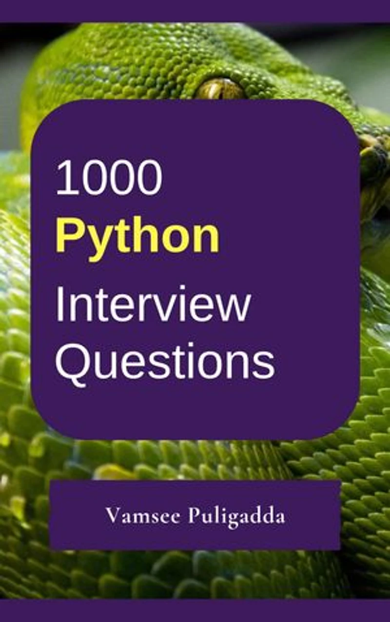 1000 Python Interview Questions and Answers: 1000 most important and frequently asked interview questions and answers for cracking interviews