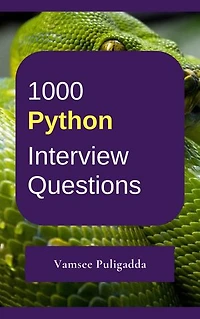 1000 Python Interview Questions and Answers: 1000 most important and frequently asked interview questions and answers for cracking interviews