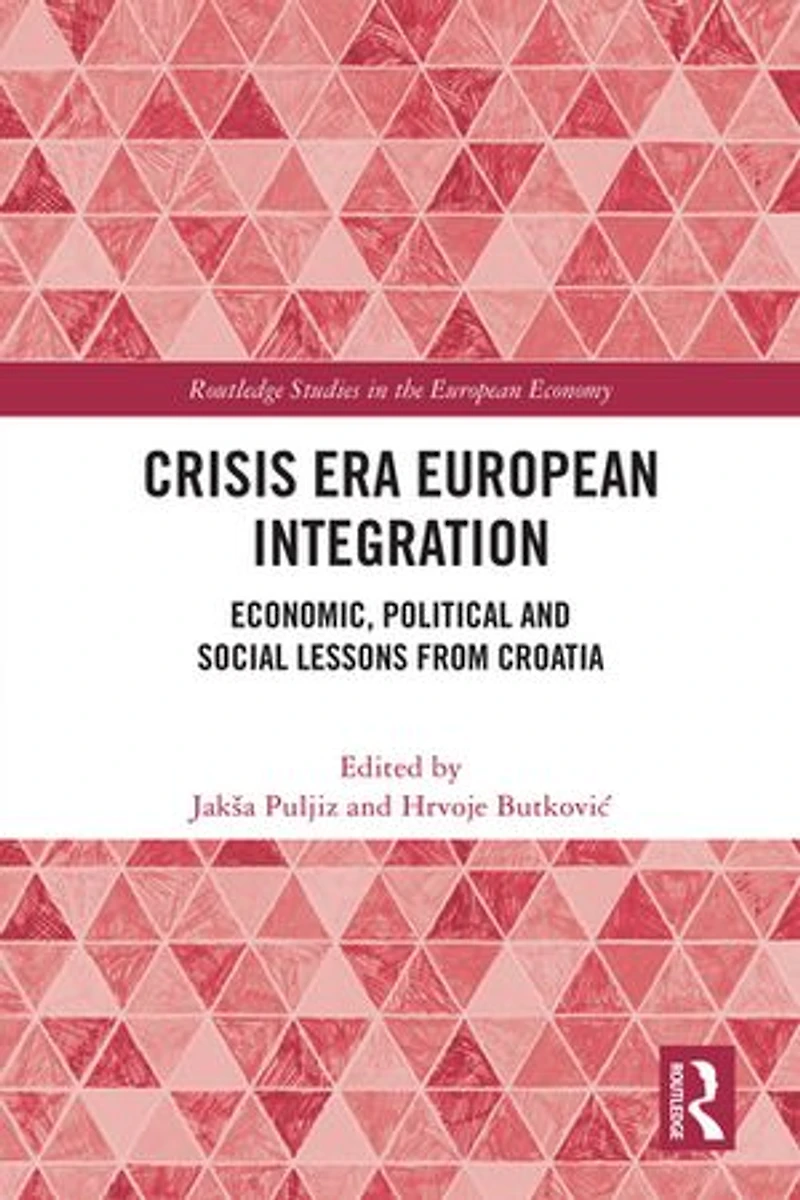Crisis Era European Integration: Economic, Political and Social Lessons from Croatia