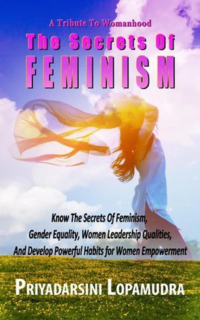 A Tribute To Womanhood The Secrets Of Feminism: Women Empowerment, #2