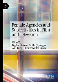 Female Agencies and Subjectivities Film Television