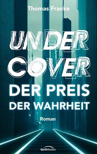 Undercover - der Preis der Wahrheit: Roman.