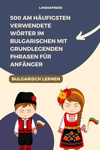 500 Am häufigsten verwendete Wörter im Bulgarischen mit grundlegenden Phrasen für Anfänger