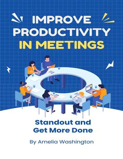 Improve Productivity In Meetings: Standout and Get More Done