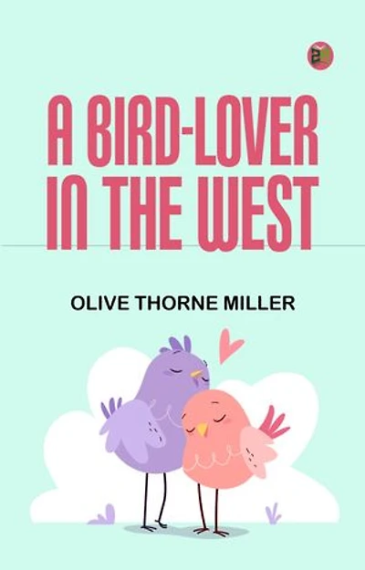 A Bird-Lover in the West
