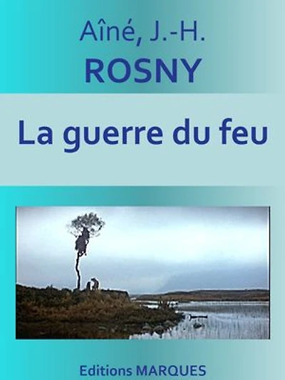 La guerre du feu: Texte intégral