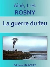 La guerre du feu: Texte intégral
