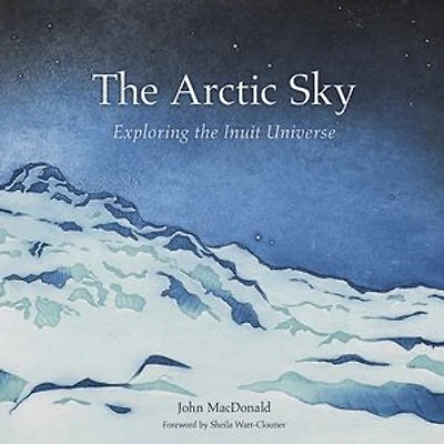 the Arctic Sky: Exploring Inuit Universe: Updated Edition