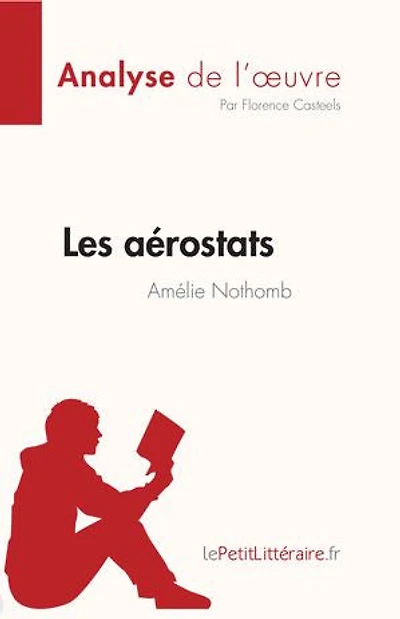 Les aérostats d'Amélie Nothomb (Analyse de l'oeuvre): Résumé complet et analyse détaillée l'oeuvre