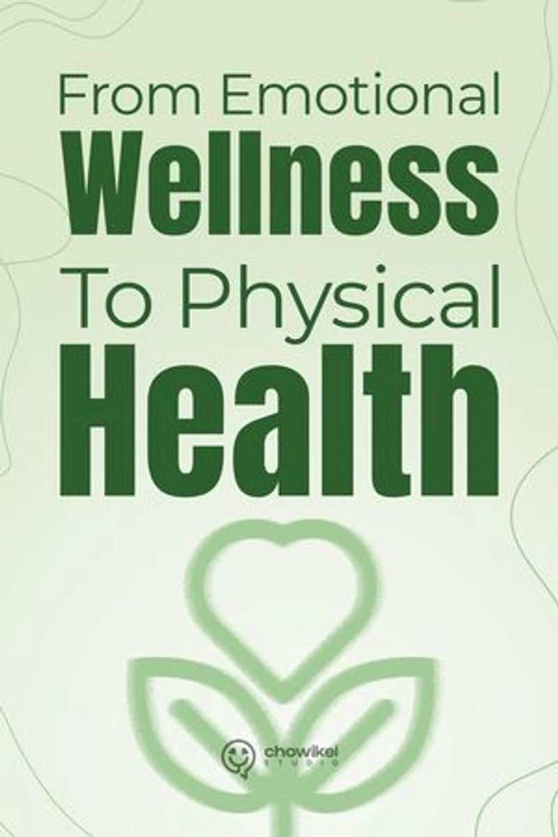 From Emotional Wellness to Physical Health