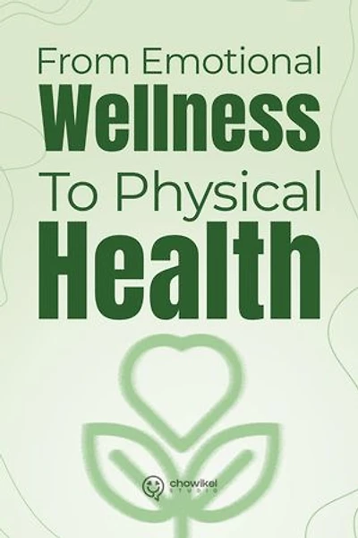 From Emotional Wellness to Physical Health