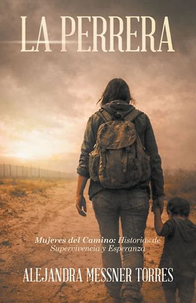 La perrera: Mujeres del Camino: Historias de Supervivencia y Esperanza