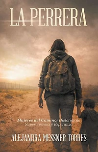 La perrera: Mujeres del Camino: Historias de Supervivencia y Esperanza