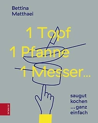 1 Topf, 1 Pfanne, 1 Messer ...: saugut kochen...ganz einfach