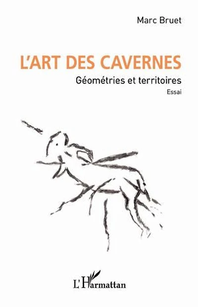 L'art des cavernes: Géométries et territoires. Essai.