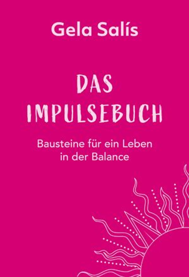 Das Impulsebuch: Bausteine für ein Leben in der Balance