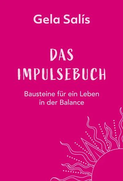 Das Impulsebuch: Bausteine für ein Leben in der Balance