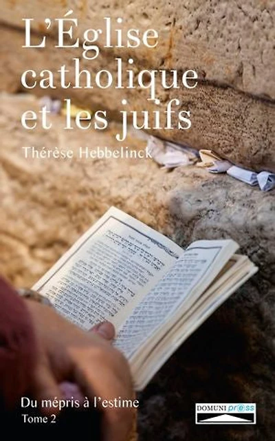 L'Eglise catholique et les juifs. Tome 2: Du mépris à l'estime