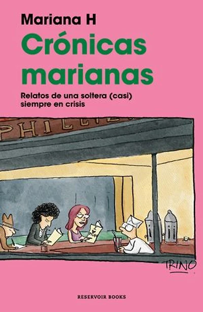 Crónicas marianas: Relatos de una soltera (casi) siempre en Crisis / The Mariana Chronicles: Tales of a Single Woman (Nearly) Perpetual