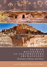 Pushing Boundaries Southwestern Archaeology: Chronometry, Collections, and Contexts