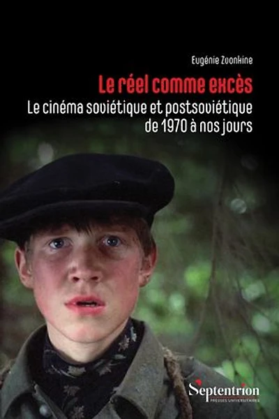 Le réel comme excès: Le cinéma soviétique et postsoviétique de 1970 à nos jours