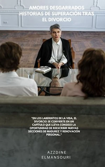 amores desgarrados historias de Superacion tras el divorcio: amores desgarrados historias de Superacion tras el divorcio