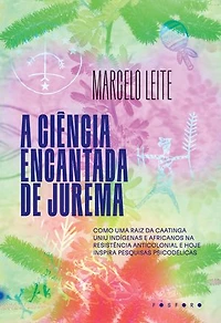 A ciência encantada de Jurema: como uma raiz da caatinga uniu indígenas e africanos na resistência anticolonial e hoje inspira pesquisas psicodélicas