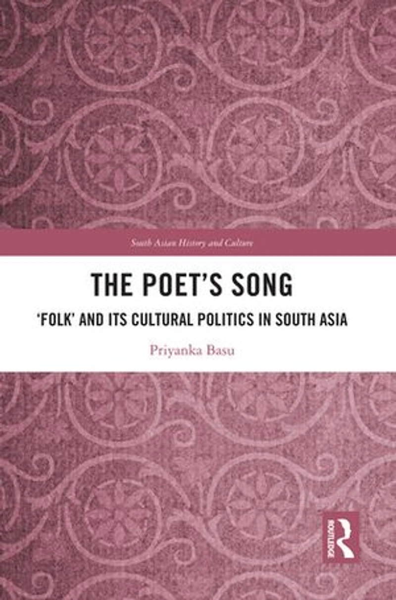 The Poet's Song: 'Folk' and its Cultural Politics South Asia
