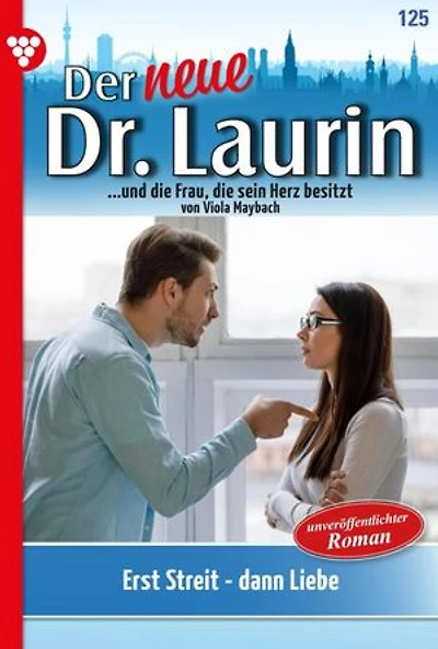 Erst Streit – dann Liebe!: Der neue Dr. Laurin 125 – Arztroman