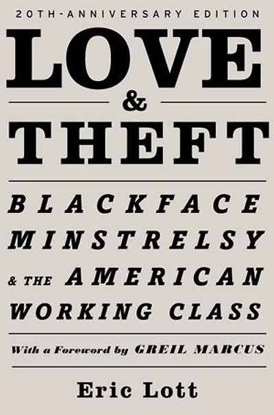 Love and Theft: Blackface Minstrelsy the American Working Class