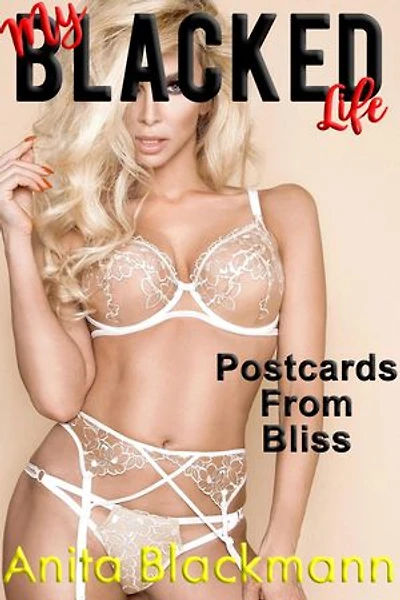 My Blacked Life: Postcards From Bliss: My Blacked Life, #2