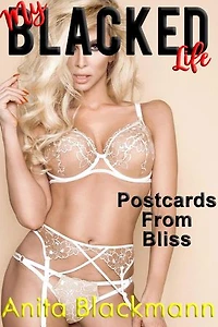 My Blacked Life: Postcards From Bliss: My Blacked Life, #2