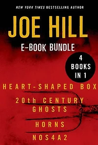 The Joe Hill: Heart-Shaped Box, 20th Century Ghosts, Horns, and NOS4A2