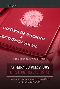 “A feira do peixe” dos direitos trabalhistas: um estudo sobre a prática da conciliação na Justiça do Trabalho