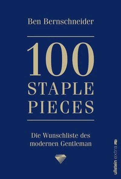 100 Staple Pieces: Die Wunschliste des modernen Gentleman | Das Buch vom Nr.1-Influencer in Herrenmode