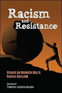 Racism and Resistance: Essays on Derrick Bell's Racial Realism