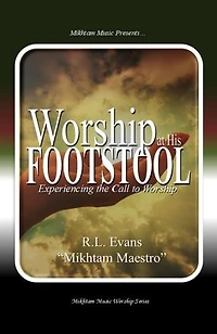 Worship at His Footstool: Experiencing the Call to Worship: Mikhtam Music Worship Series, #3