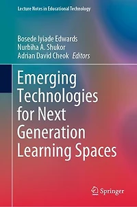 Emerging Technologies for Next Generation Learning Spaces