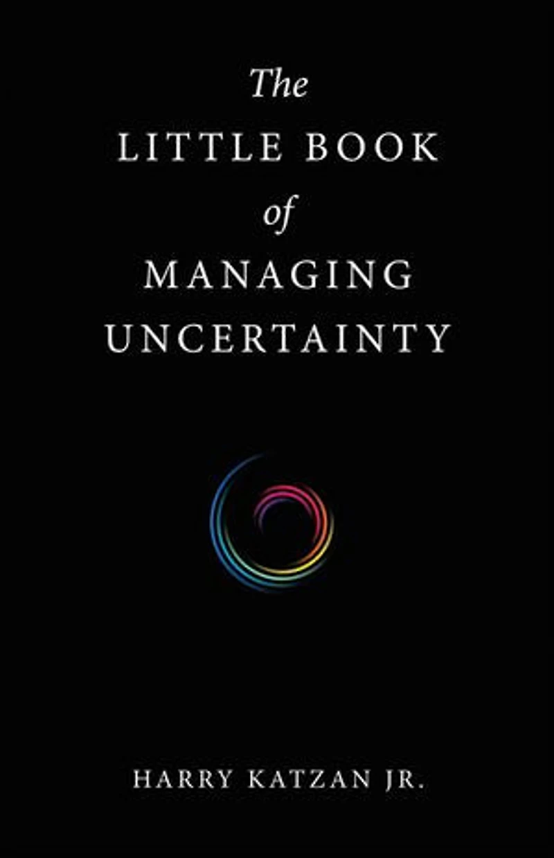The Little Book of Managing Uncertainty