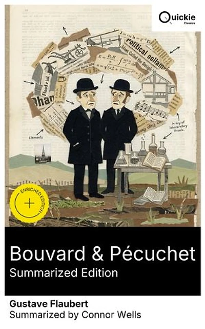 Bouvard & Pécuchet (Summarized Edition): Enriched edition. A picaresque of Parisian clerks in a mid‑19th‑century quest—satirical realism, friendship, existential and philosophical misadventures.