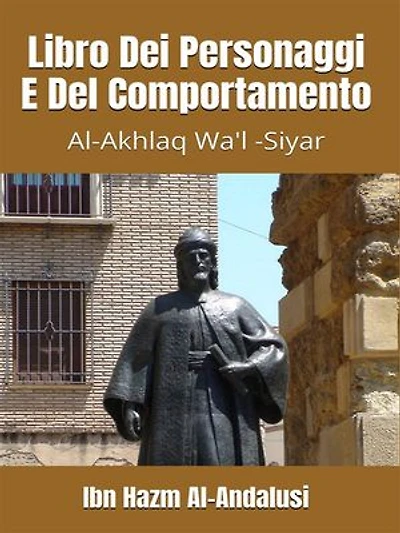 Libro Dei Personaggi E Del Comportamento: Al-Akhlaq Wa'l -Siyar