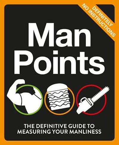 Man Points: The Definitive Guide to Measuring Your Manliness