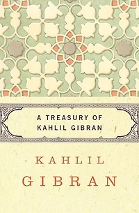 A Treasury of Kahlil Gibran