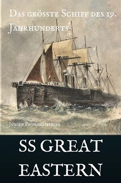SS Great Eastern: Das größte Schiff des 19. Jahrhunderts