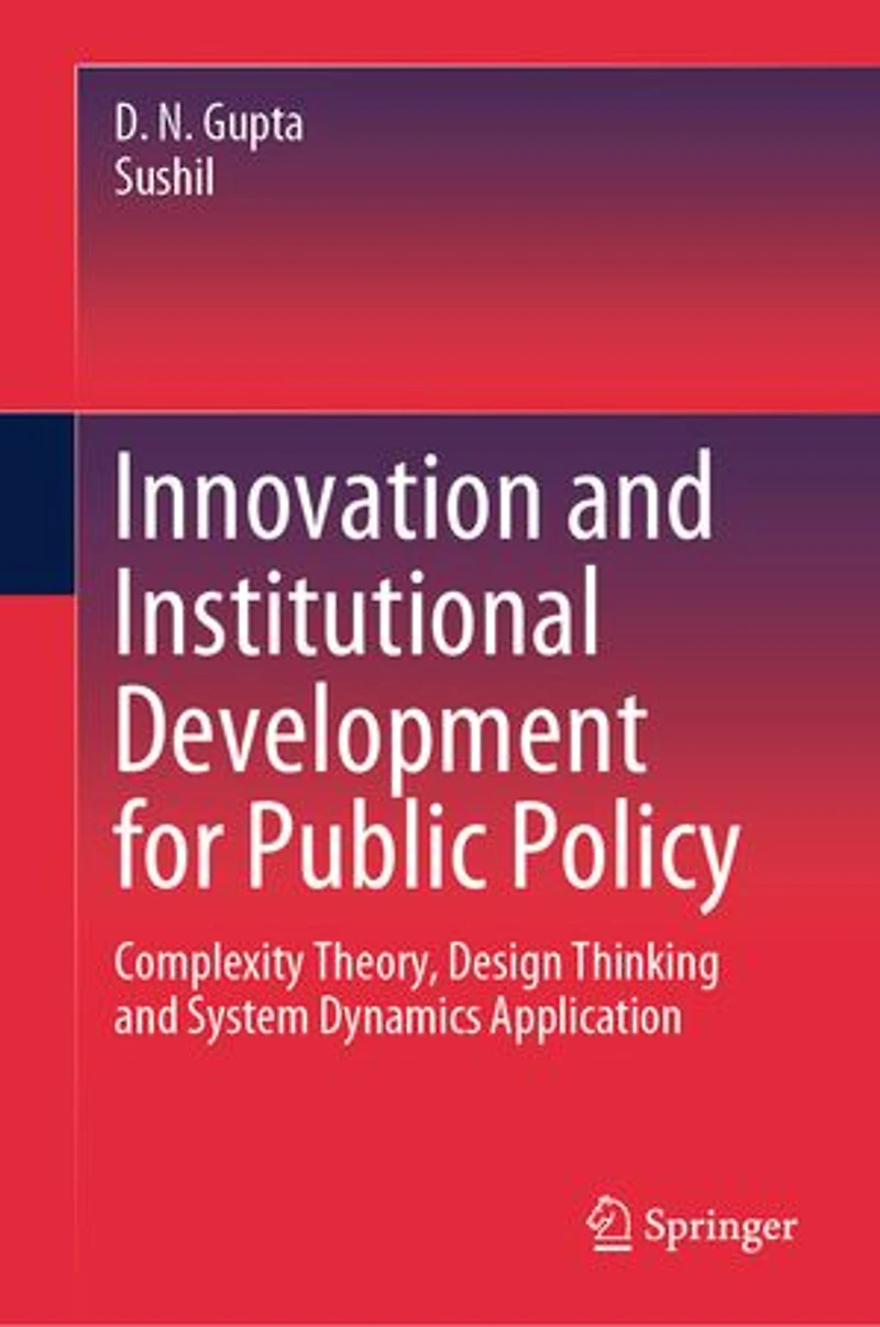 Innovation and Institutional Development for Public Policy: Complexity Theory, Design Thinking System Dynamics Application