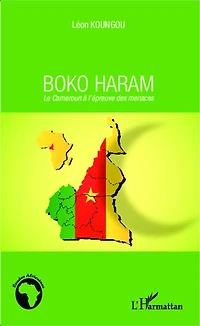 Boko Haram: Le Cameroun à l'épreuve des menaces