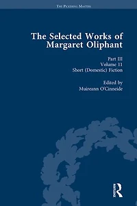 The Selected Works of Margaret Oliphant, Part III Volume 11: Short (Domestic) Fiction