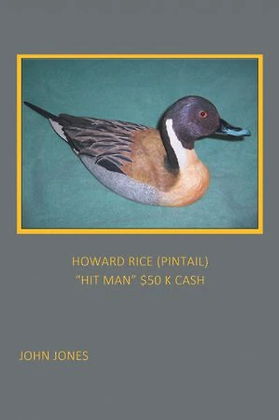 HOWARD RICE (PINTAIL) “HIT MAN” $50 K CASH