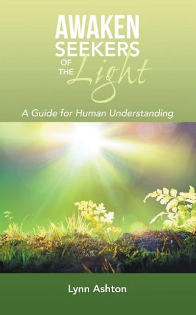 Awaken Seekers of the Light: A Guide for Human Understanding
