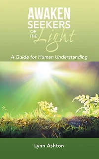 Awaken Seekers of the Light: A Guide for Human Understanding